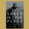 Rarities Sun Ra: Space Is The Place: The Lives And Times Of Sun Ra New